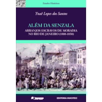 ALÉM DA SENZALA: ARRANJOS ESCRAVOS DE MORADIA NO RIO DE JANEIRO (1808-1850)