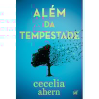ALÉM DA TEMPESTADE - UM DRAMA ENVOLVENTE SOBRE AUTODESCOBERTA DA AUTORA BEST-SELLER DE "P.S. EU TE AMO"