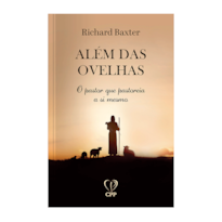 ALÉM DAS OVELHAS: O PASTOR QUE PASTOREIA A SI MESMO