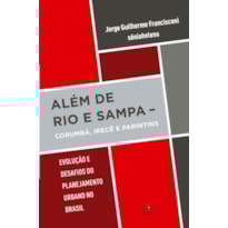 ALÉM DE RIO E SAMPA: CORUMBÁ, IRECÊ E PARINTINS EVOLUÇÃO E DESAFIOS DO PLANEJAMENTO URBANO NO BRASIL