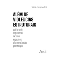 ALÉM DE VIOLÊNCIAS ESTRUTURAIS: PATRIARCADO, CAPITALISMO, RACISMO, ESPECISMO, CISNORMATIVIDADE, GEONTOLOGIA