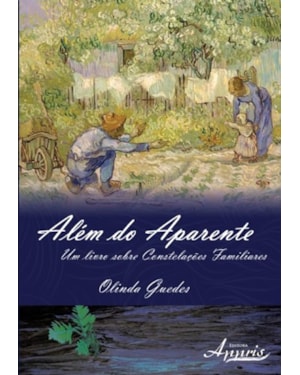 ALÉM DO APARENTE: UM LIVRO SOBRE CONSTELAÇÕES FAMILIARES