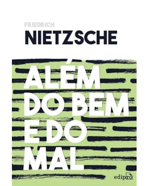 ALÉM DO BEM E DO MAL - NIETZSCHE: PRELÚDIO A UMA FILOSOFIA DO FUTURO