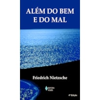 ALÉM DO BEM E DO MAL: PRELÚDIO DE UMA FILOSOFIA DO FUTURO