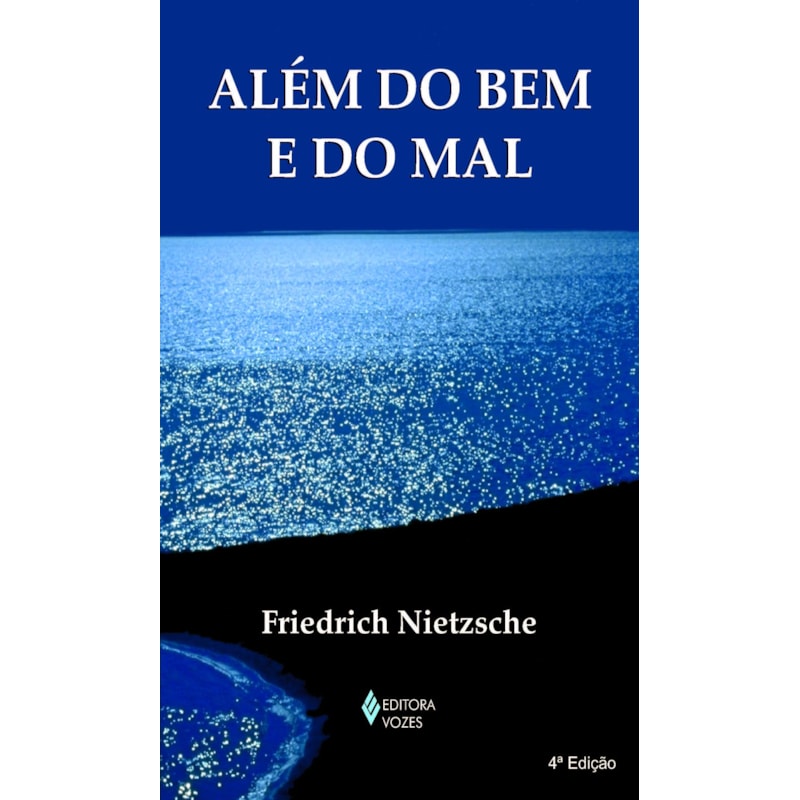 ALÉM DO BEM E DO MAL: PRELÚDIO DE UMA FILOSOFIA DO FUTURO