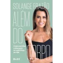 ALÉM DO CORPO: COMO EXERCITAR A ALMA PARA TER MAIS FORÇA NA VIDA