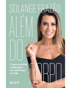 ALÉM DO CORPO: COMO EXERCITAR A ALMA PARA TER MAIS FORÇA NA VIDA