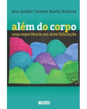ALÉM DO CORPO: UMA EXPERIÊNCIA EM ARTE/EDUCAÇÃO