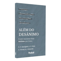 ALÉM DO DESÂNIMO | C. H. SPURGEON, J. C. RYLE, C. FINNEY, J.EDWARDS