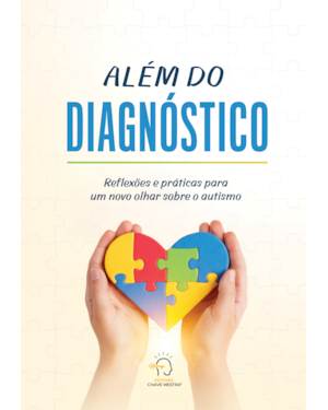 Além do diagnóstico: Reflexões e práticas para um novo olhar sobre o autismo