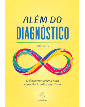 Além do diagnóstico - volume 2: o despertar de uma nova consciência sobre o autismo