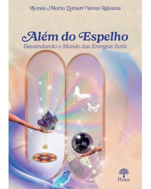 ALÉM DO ESPELHO: DESVENDANDO O MUNDO DAS ENERGIAS SUTIS