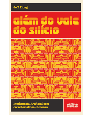 ALÉM DO VALE DO SILÍCIO: INTELIGÊNCIA ARTIFICIAL COM CARACTERÍSTICAS CHINESAS