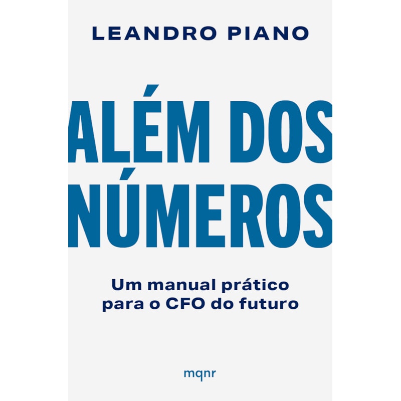 ALÉM DOS NÚMEROS: UM MANUAL PRÁTICO PARA O CFO DO FUTURO