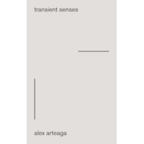Alex arteaga. transient senses