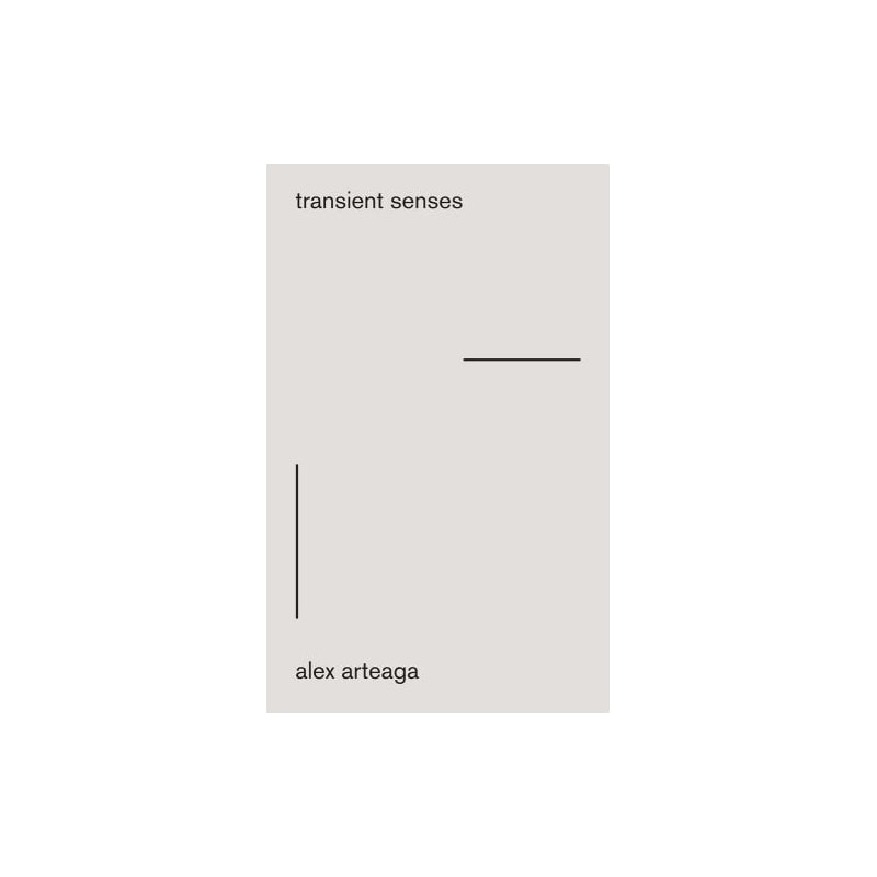 Alex arteaga. transient senses