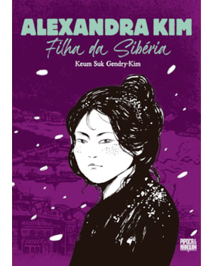 ALEXANDRA KIM: FILHA DA SIBÉRIA (GRAPHIC NOVEL - VOLUME ÚNICO)