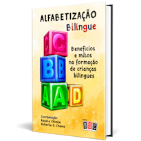 Alfabetização Bilíngue: benefícios e mitos na formação de crianças bilíngues.
