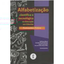ALFABETIZAÇÃO CIENTÍFICA E TECNOLÓGICA NA EDUCAÇÃO EM CIÊNCIAS: FUNDAMENTOS E PRÁTICAS