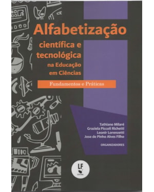 ALFABETIZAÇÃO CIENTÍFICA E TECNOLÓGICA NA EDUCAÇÃO EM CIÊNCIAS: FUNDAMENTOS E PRÁTICAS