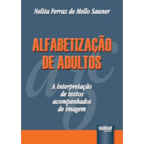 ALFABETIZAÇÃO DE ADULTOS - A INTERPRETAÇÃO DE TEXTOS ACOMPANHADOS DE IMAGEM