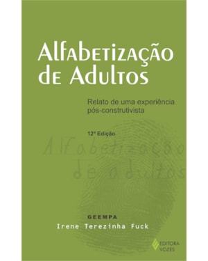 ALFABETIZAÇÃO DE ADULTOS: RELATO DE UMA EXPERIÊNCIA PÓS-CONSTRUTIVISTA