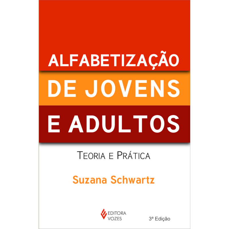 ALFABETIZAÇÃO DE JOVENS E ADULTOS: TEORIA E PRÁTICA