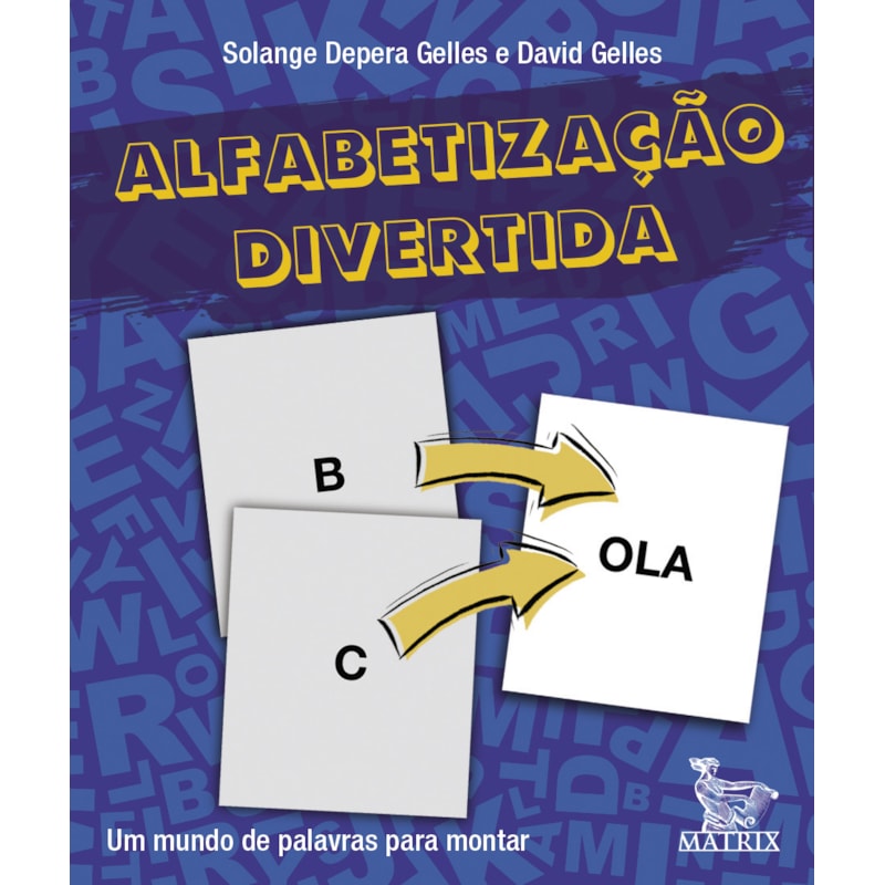 ALFABETIZAÇÃO DIVERTIDA: UM MUNDO DE PALAVRAS PARA MONTAR