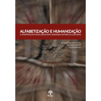 ALFABETIZAÇÃO E HUMANIZAÇÃO - A APROPRIAÇÃO INICIAL DA ESCRITA SOB BASES HISTÓRICO-CULTURAIS