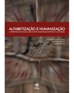ALFABETIZAÇÃO E HUMANIZAÇÃO - A APROPRIAÇÃO INICIAL DA ESCRITA SOB BASES HISTÓRICO-CULTURAIS