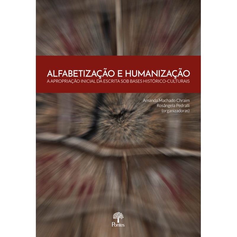ALFABETIZAÇÃO E HUMANIZAÇÃO - A APROPRIAÇÃO INICIAL DA ESCRITA SOB BASES HISTÓRICO-CULTURAIS