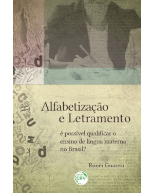 ALFABETIZAÇÃO E LETRAMENTO: É POSSÍVEL QUALIFICAR O ENSINO DE LÍNGUA MATERNA NO BRASIL?