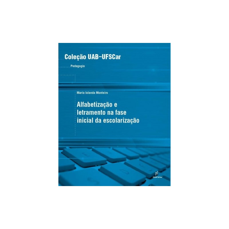 ALFABETIZAÇÃO E LETRAMENTO NA FASE INICIAL DA ESCOLARIZAÇÃO