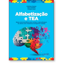 ALFABETIZAÇÃO E TEA - BASES NEUROCIENTÍFICAS PARA NORTEAR A APRENDIZAGEM DE ALUNOS COM TRANSTORNO DO ESPECTRO AUTISTA