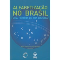 ALFABETIZAÇÃO NO BRASIL: UMA HISTÓRIA DE SUA HISTÓRIA