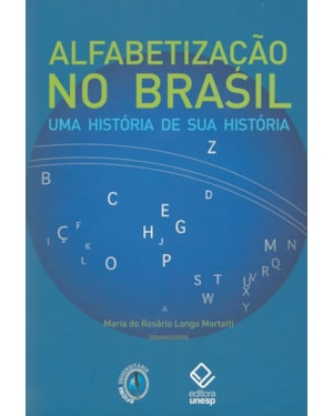 ALFABETIZAÇÃO NO BRASIL: UMA HISTÓRIA DE SUA HISTÓRIA
