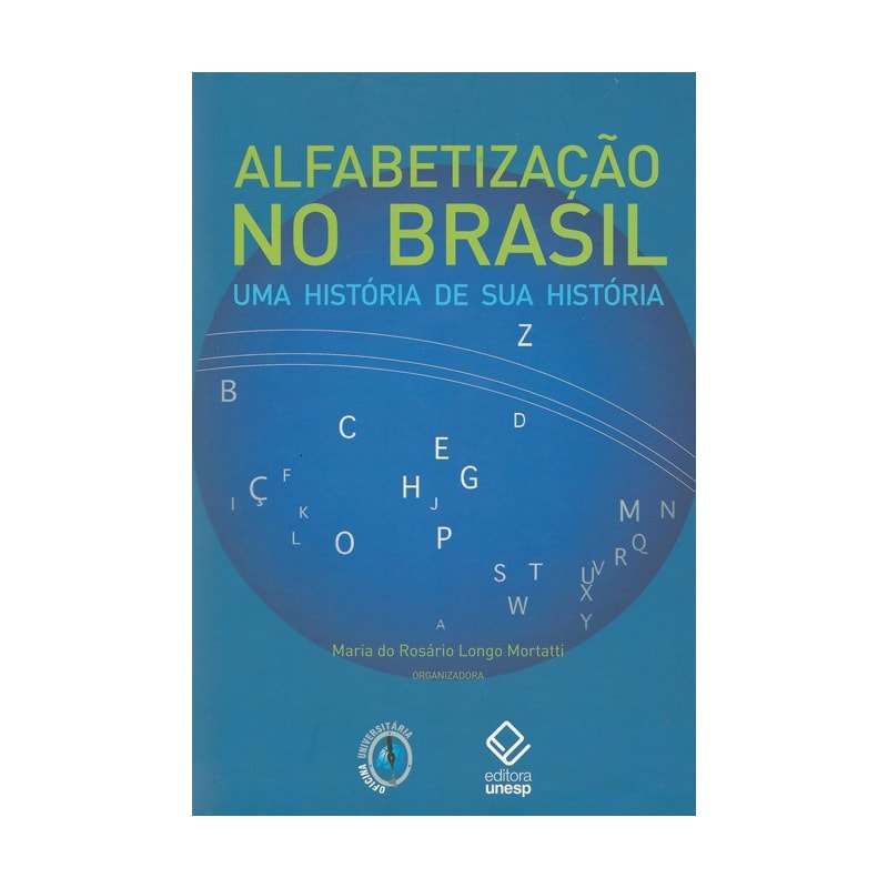 ALFABETIZAÇÃO NO BRASIL: UMA HISTÓRIA DE SUA HISTÓRIA