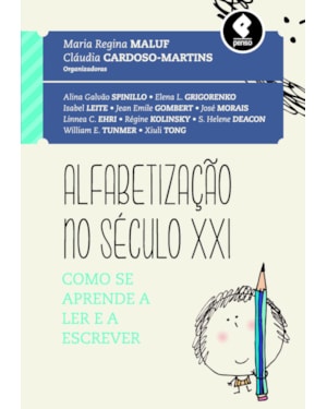 ALFABETIZAÇÃO NO SÉCULO XXI: COMO SE APRENDE A LER E A ESCREVER