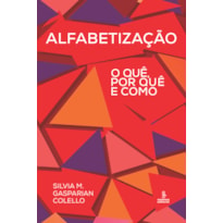 ALFABETIZAÇÃO: O QUÊ, POR QUÊ E COMO