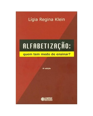 ALFABETIZAÇÃO - QUEM TEM MEDO DE ENSINAR?
