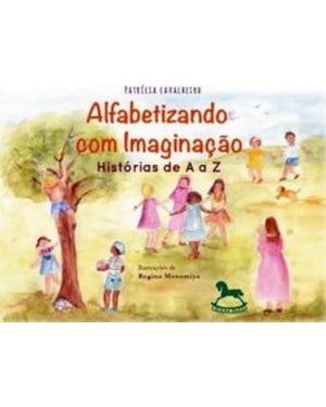 Alfabetizando com imaginação: histórias de A a Z