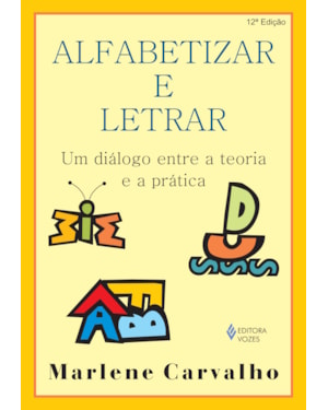 ALFABETIZAR E LETRAR: UM DIÁLOGO ENTRE A TEORIA E A PRÁTICA