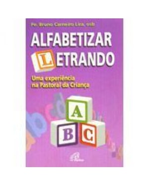 ALFABETIZAR LETRANDO - UMA EXPERIENCIA NA PASTORAL DA CRIANCA - 1