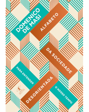ALFABETO DA SOCIEDADE DESORIENTADA: PARA ENTENDER NOSSO TEMPO