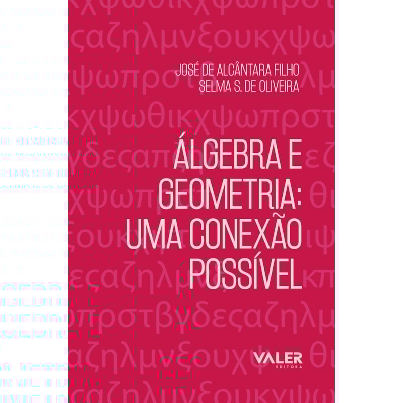 ÁLGEBRA E GEOMETRIA - UMA CONEXÃO POSSÍVEL