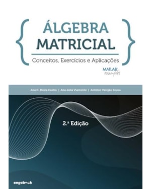 álgebra matricial - conceitos, exercícios e aplicações - 2ª edição