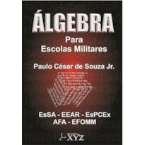 álgebra para escolas militares: esa - eear - espcex - afa - efomm
