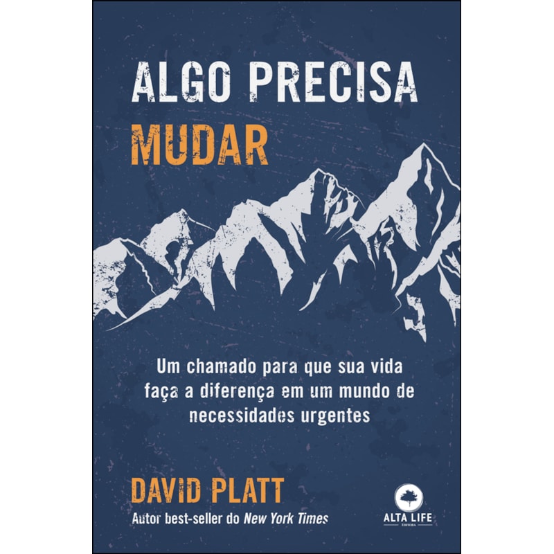 Algo Precisa Mudar: Um Chamado Para Que Sua Vida Faça a Diferença Em Um Mundo de Necessidades Urgentes