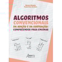 ALGORITMOS CONVENCIONAIS DA ADIÇÃO E DA SUBTRAÇÃO: COMPREENDER PARA ENSINAR