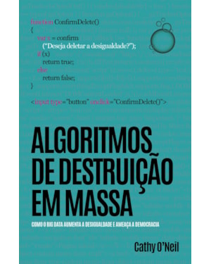 ALGORITMOS DE DESTRUIÇÃO EM MASSA: COMO O BIG DATA AUMENTA A DESIGUALDADE E AMEAÇA A DEMOCRACIA